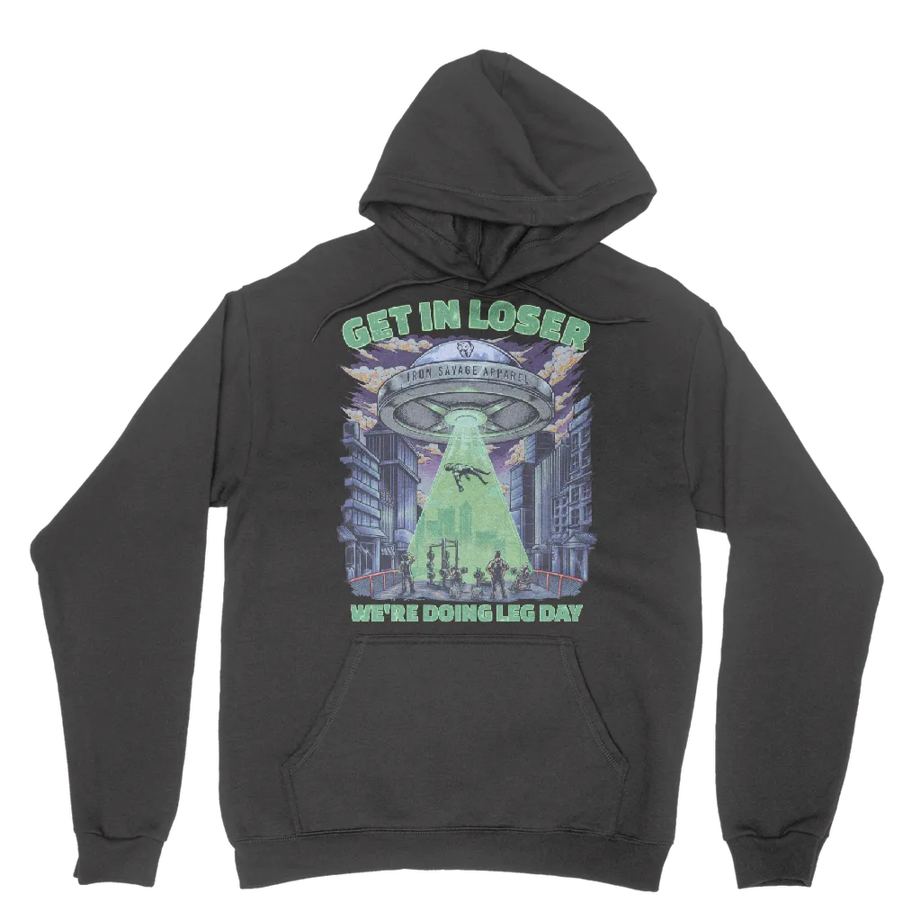 UFO: Get in Loser, We're doing Leg Day Hoodie